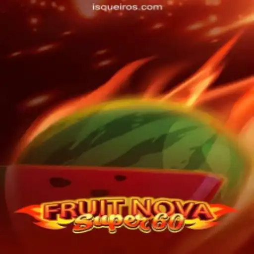 FruitNovaSuper60: A New Era in Online Casino Gaming with LF-Isqueiro.COM